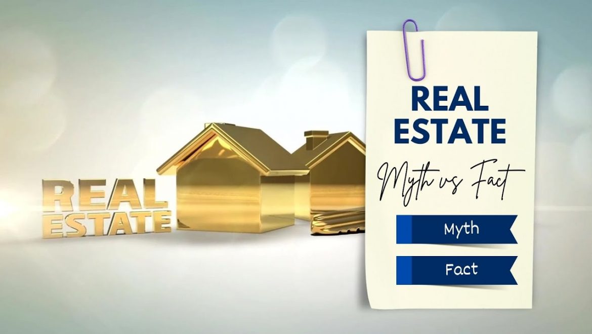 Debunking Myths: Truth About Real Estate